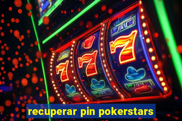 recuperar pin pokerstars